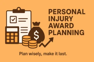 Read more about the article Personal Injury Award Planning: Make It Last, Make It Work