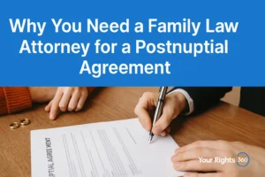 Read more about the article Why You Need a Family Law Attorney for a Postnuptial Agreement