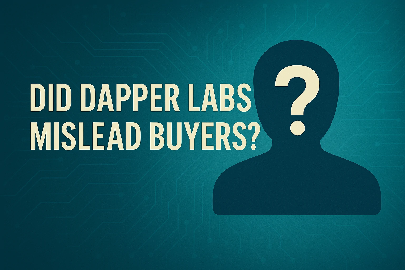 Silhouette with a question mark and circuit background asking if Dapper Labs misled NFT buyers