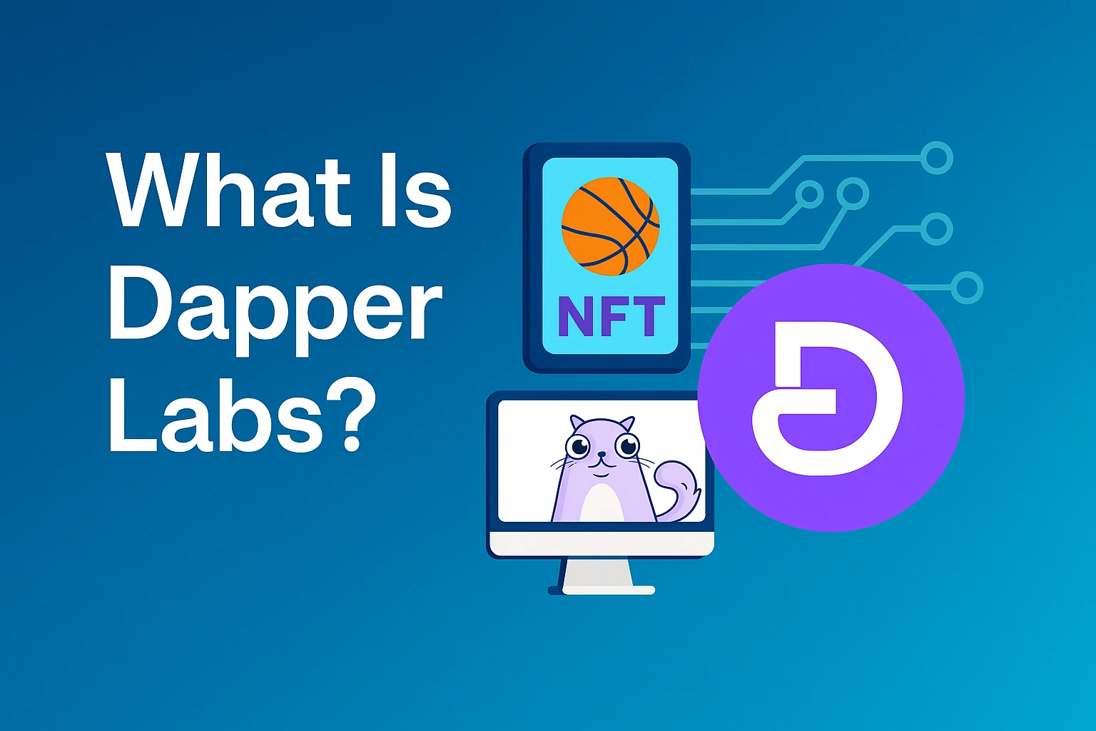 Modern graphic showing "What Is Dapper Labs?" with NFT and CryptoKitty icons